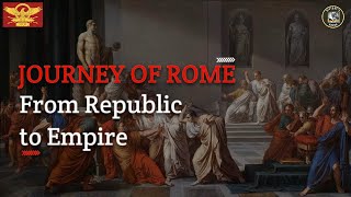 "Shifting Tides: Rome's Journey from Republic to Empire and it's Eventual Decline"