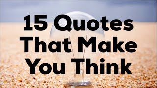 15 Quotes That Make You Think