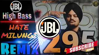 295 | Hate Milungi Sidhu Moose Wala Dj Remix Song | New Panjabi Dj Remix Song | Jbl High Bass Song