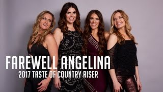 Farewell Angelina, Four Friends On a Mission - 2017 Taste of Country RISERS Interview