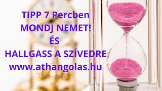 #TIPP 7 #Percben. Mondj #nemet és hallgass a #szívedre