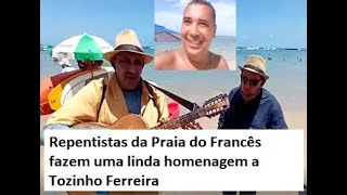 Repentistas da Praia do Francês fazem uma linda homenagem a Tozinho Ferreira