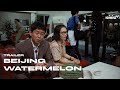 [Official Trailer] Beijing Watermelon