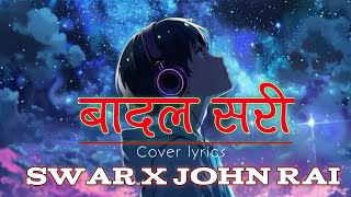 Badal Sari । (Cover lyrics)। - Swar X John Rai। #foryoupage #fyp #music #song