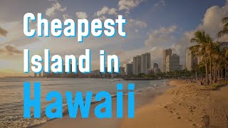 Visit the Cheapest Island in Hawaii