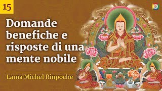 15/37 - Domande benefiche e risposte di una mente nobile - Insegnamenti con Lama Michel Rinpoche