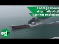 Footage shows aftermath of deadly oil tanker explosion