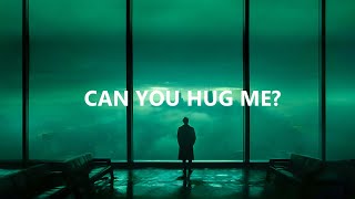 CAN YOU HUG ME ?