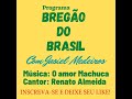 BREGÃO DO BRASIL - RENATO ALMEIDA - O AMOR MACHUCA