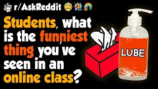 Students, what's the funniest part of online classes?  r/askreddit |  reddit stories ask reddit