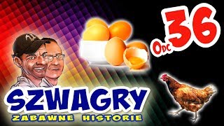 Szwagry 36 - Jajko.