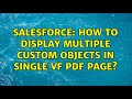 Salesforce: How to display multiple custom objects in single VF PDF page?