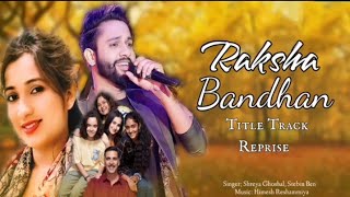 Raksha Bandhan Title Track (Lyrics) : Stebin Ben, Shreya Ghoshal | Akshay Kumar | Himesh Reshammiya