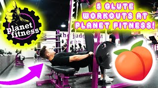5 GLUTE WORKOUTS YOU CAN DO AT PLANET FITNESS!!! (GET THAT PEACH!)