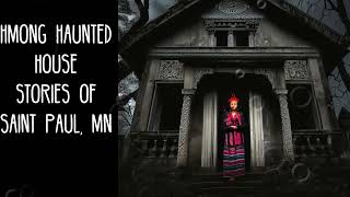 Hmong Haunted House Stories of Saint Paul, MN