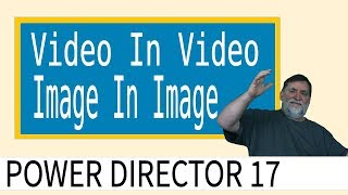 PowerDirector 17 - Video in video or image in image