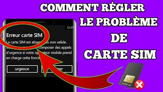 Comment régler le problème de Carte SIM, Erreur SIM ou SIM invalide