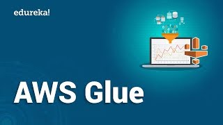 AWS Glue Tutorial | Getting Started with AWS Glue ETL | AWS Tutorial for Beginners | Edureka