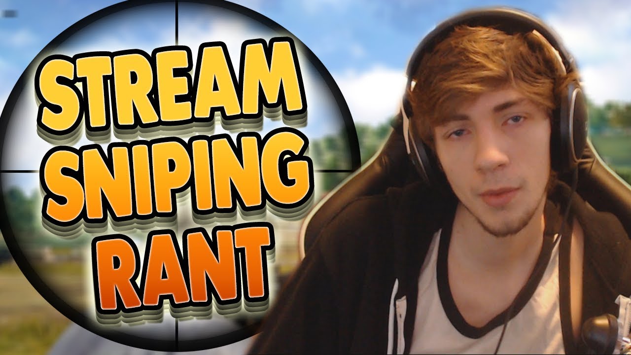 The Stream Sniping Rant Youtube