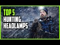 Best Headlamps for Hunting | Top 5 Headlamp for Backcountry Hunting