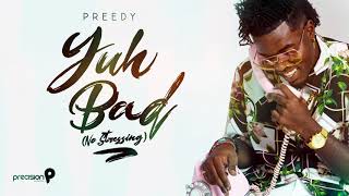 Preedy - Yuh Bad (No Stressing)