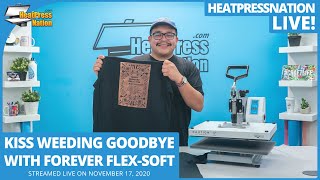 Kiss Weeding Goodbye With FOREVER Flex-Soft - HeatPressNation LIVE!