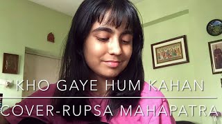 Kho Gaye Hum Kahan Cover | Jasleen Royal | Prateek Kuhad | Rupsa Mahapatra | Baar Baar Dekho