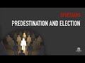 Predestination and Election - Ephesians 1:4-14