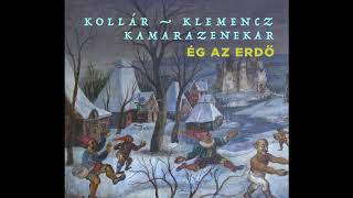 Ég az erdő – Kollár-Klemencz Kamarazenekar (TELJES ALBUM 2020)