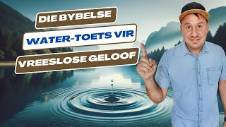 Opgeneem in Israel: Die Bybelse Water-Toets vir VREESLOSE GELOOF!