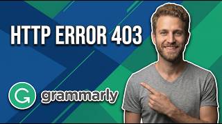 Grammarly Http Error 403 (Easy Fix Guide)