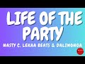 Nasty C, Lekaa Beats & Daliwonga  Life of the Party Lyrics