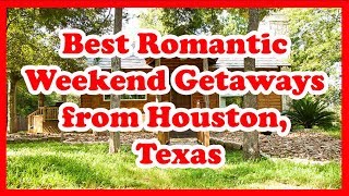 5 Best Romantic Weekend Getaways from Houston, Texas | Love is Vacation