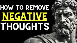 How To Get Rid Of Negative Thoughts Using Stoicism