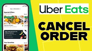 How to Cancel an Order on Uber Eats 2025?