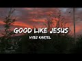 Vybz Kartel - Good Like Jesus | Lyrics