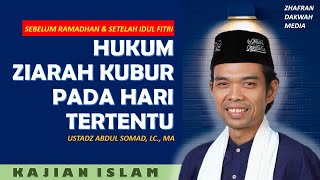 PAHAMI !! Hukum Ziarah Kubur Pada Hari Tertentu - Ustadz Abdul Somad, LC., MA