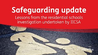 Safeguarding update - Lessons from the residential schools investigation undertaken by IICSA