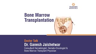 Bone Marrow Transplantation | Dr. Ganesh Jaishetwar | Yashoda Hospitals