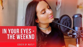 The Weeknd - In Your Eyes (cover by NATLY)