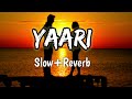 Yaari [Slowed+Reverb] Nikk ft. Avneet Kaur