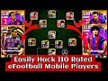 How to hack 110 rated efootball mobile players | No ban efootball hack | pes24 hack