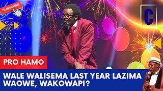 WALE WALISEMA LAST YEAR LAZIMA WA OWE, WAKOWAPI? BY: PRO HAMO