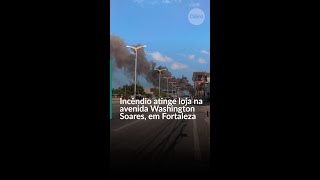 Incêndio atinge loja na Avenida Washington Soares, em Fortaleza