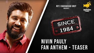 Since 1984 | Teaser | Nivin Pauly Fan Anthem | NFC Chavakkad Unit | Thamburan Padi