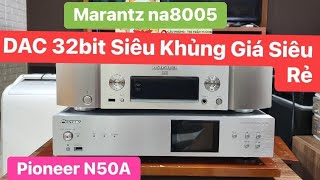 xả  #dac giá siêu rẻ Pioneer N50A vs Marantz NA8005 #0966723489 #giảimã #marantzna8005 #PioneerN50A