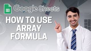 How to Use Array Formula in Google Sheet | Easy Guide 2026