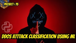 Project 74 : DDoS Attack Classification using Machine Learning | Step-by-Step Tutorial 🧠💻