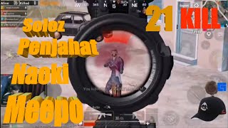 Soloz & Penjahat & Naoki & Meepo Chicken Dinner 21 kill PUBG Mobile Malaysia