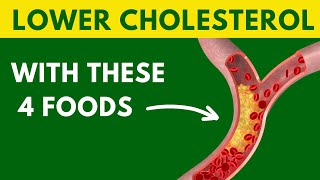 Top 4 Foods That LOWER BAD CHOLESTEROL Fast